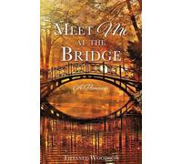 Tiffanee Woodson Meet Me at the Bridge (Tascabile)