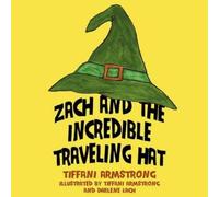Tiffani Armstrong Zach and the Incredible Traveling Hat (Tascabile)