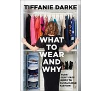 Tiffanie Darke What to Wear and Why (Copertina rigida)