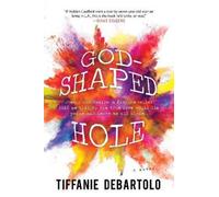 Tiffanie DeBartolo God-Shaped Hole (Tascabile)