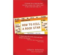 Tiffanie DeBartolo How to Kill a Rock Star (Tascabile)