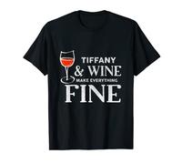 TIFFANY And Wine Make Everything Fine T-Shirt nome TIFFANYS Maglietta