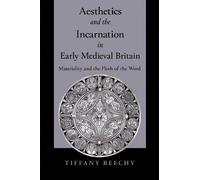 Tiffany Beechy Aesthetics and the Incarnation in Early Mediev (Copertina rigida)