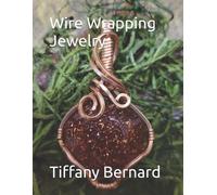 Tiffany Bernard Wire Wrapping Jewelry (Tascabile) Wire Wrapping Jewelry