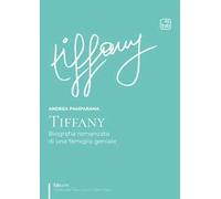 Tiffany. Biografia romanzata di una famiglia geniale