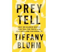 Tiffany Bluhm Prey Tell - Why We Silence Women Who Tell the Truth an (Tascabile)