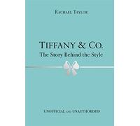 Rachael Taylor Tiffany & Co.: The Story Behind the Style (Copertina rigida)