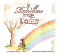 Tiffany D Correa Castro A Rainbow for My Daddy (Copertina rigida)
