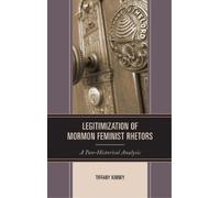 Tiffany D. Kinney Legitimization of Mormon Feminist Rhetors (Copertina rigida)