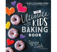 Tiffany Dahle The Ultimate Kids' Baking Book (Tascabile)