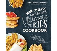 Tiffany Dahle Totally Awesome Ultimate Kids Cookbook, The: Simple Re (Tascabile)