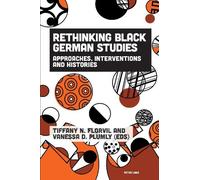Tiffany Florvil Rethinking Black German Studies (Tascabile)