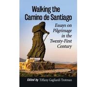Tiffany Gagliardi Trotman Walking the Camino de Santiago (Tascabile)