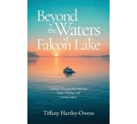 Tiffany Hartley-Owens Beyond the Waters of Falcon Lake (Tascabile)