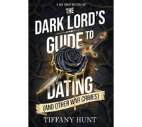 Tiffany Hunt The Dark Lord's Guide to Dating (and Other War Crimes) (Tascabile)