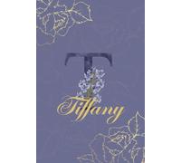 Tiffany Journal: Monogram T Personalized Floral Notebook for Women Decorative Purple and Gold Monogram Journal, Cute Aesthetic Notebook, Personalized Diary and Birthday Gift for Women Named Tiffany