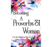 Tiffany Langford Becoming a Proverbs 31 Woman (Tascabile)