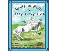 Tiffany Lauer Elvis el Poni y Topsy Turvy Tivio (Tascabile) Elvis the Pony