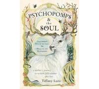 Tiffany Lazic Psychopomps & the Soul (Tascabile)