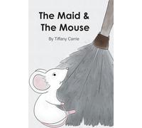 Tiffany-Marie Carrie The Maid and The Mouse (Copertina rigida)