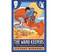 Tiffany McDaniel The Mummy Snatcher Curse (Tascabile) Wand Keepers
