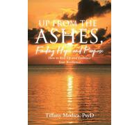 Tiffany Modica Psyd Up from the Ashes, Finding Hope and Purpose (Tascabile)