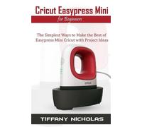 Tiffany Nicholas Cricut Easypress Mini for Beginners (Tascabile)
