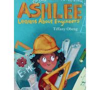 Tiffany Obeng Ashlee Learns about Engineers (Tascabile) Career Books for Kids