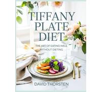 Tiffany Plate Diet: The Art of Eating Well Without Dieting