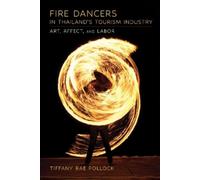 Tiffany Rae Pollock Fire Dancers in Thailand's Tourism Industry (Tascabile)