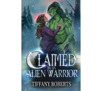 Tiffany Roberts Claimed by an Alien Warrior (Tascabile)