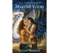 Tiffany Roberts Make Me Yours (Tascabile) Isle of the Forgotten