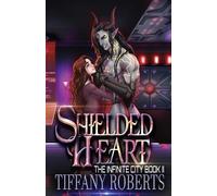 Tiffany Roberts Shielded Heart (Tascabile) Infinite City