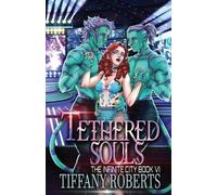 Tiffany Roberts Tethered Souls (The Infinite City #6) (Tascabile)