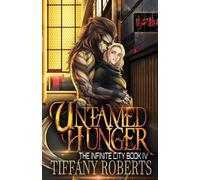 Tiffany Roberts Untamed Hunger (The Infinite City #4) (Tascabile)