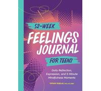 Tiffany Ruelaz PhD, LPC, CDBT 52-W eelings Journal for Teens (Tascabile)