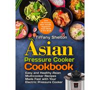 Tiffany Shelton Asian Pressure Cooker Cookbook (Tascabile)