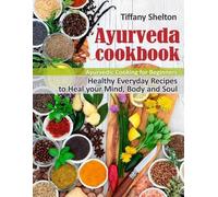 Tiffany Shelton Ayurveda Cookbook (Tascabile)