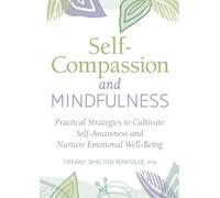 Tiffany Shelton Mariolle PhD Self-Compassion and Mindfulness (Tascabile)