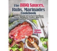 Tiffany Shelton The BBQ Sauces, Rubs, and Marinades Cookbook (Tascabile)