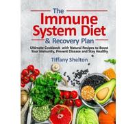 Tiffany Shelton The Immune System Diet and Recovery Plan (Tascabile)