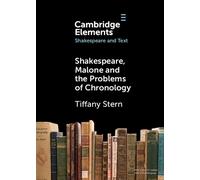Tiffany Stern Shakespeare, Malone and the Problems of Chronology (Tascabile)