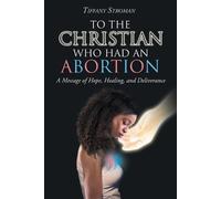 Tiffany Stroman To the Christian Who Had an Abortion (Tascabile)