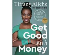 Tiffany the Budgetnista Aliche Get Good with Money (Copertina rigida)