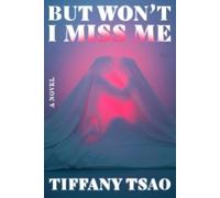 Tiffany Tsao But Won't I Miss Me (Copertina rigida)