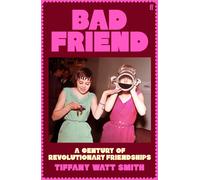 Tiffany Watt Smith Bad Friend (Copertina rigida)