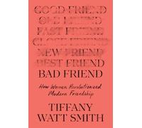 Tiffany Watt Smith Bad Friend (Copertina rigida)