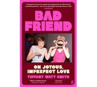 Tiffany Watt Smith Bad Friend (Tascabile)