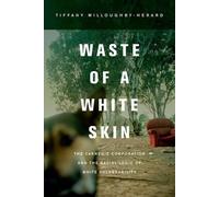 Tiffany Willoughby-Herard Waste of a White Skin (Copertina rigida)