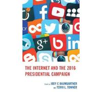Tiffany Wimberly The Internet and the 2016 Presidential Campaign (Tascabile)